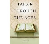 Tafsir Through the Ages: A History of Quranic Interpretation from the Companions to Today (Early Islamic History Collection)