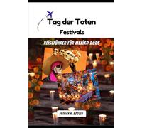 Tag der Toten Festivals Reiseführer für Mexiko 2025: Von Zuckerschädeln bis zu Mahnwachen bei Kerzenlicht