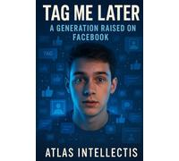 Tag Me Later: A Generation Raised on Facebook