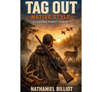 Tag Out Native Style: A Louisiana Hunting Journey