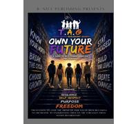 TAG Program Own Your Future: A Guide To Self-Transformation And Survival