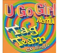 Tag Team - U Go Girl