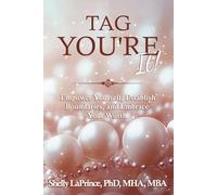 Tag You're It!: Empower Yourself, Establish Boundaries, and Embrace Your Worth!