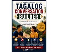 TAGALOG CONVERSATION BUILDER: Speak Naturally with Real-Life Dialogues, Practice Drills, and Confidence-Building Exercises (THE TAGALOG MINISTRY SERIES)