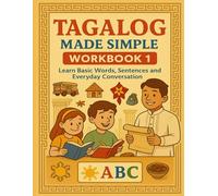 Tagalog Made Simple Workbook 1: Learn Basic Words, Sentences and Everyday Conversation
