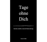 Tage ohne Dich: Ein Herz schreibt, wenn der Mund schweigt.