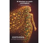 Tagebuch Abnehmspritze: 16 Wochen zu mehr Leichtigkeit: Dein Begleiter für neue Routinen, innere Stabilität, Gewicht, Symptome, Routinen und Fortschritte mit GLP-1, Wegovy, Ozempic, Mounjaro & Co.