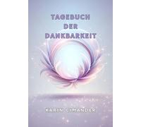 Tagebuch der Dankbarkeit: Eintragbuch für mehr Dankbarkeit & Selbstliebe