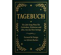 Tagebuch: Ein Jahr lang Platz für Gedanken, Erlebnisse und alles, was das Herz bewegt