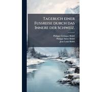 Tagebuch einer Fußreise durch das Innere der Schweiz.