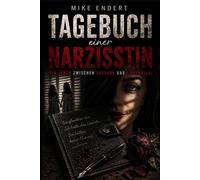 Tagebuch einer Narzisstin: Ein Leben zwischen Fassade und Kontrolle (Narzissmus - Wenn Liebe zur Waffe wird)