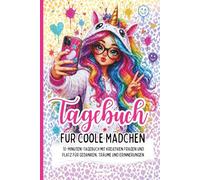 Tagebuch für coole Mädchen: Das bunte 10-Minuten-Tagebuch mit kreativen Fragen und Platz für Gedanken, Träume und Erinnerungen | Geschenk für Mädchen ab 10 Jahre