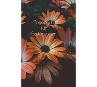 Tagebuch für Essstörungen: Ein 60-Tage geführtes Gefühlstagebuch