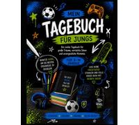 Tagebuch für Jungen: Ein kreatives Journal für Jungen von 8-14 Jahren