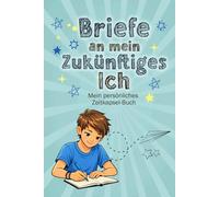 Tagebuch für Jungs zum Ausfüllen: Briefe an mein zukünftiges Ich | Selbstreflexions- und Erinnerungsbuch für Kinder