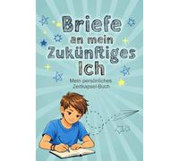 Tagebuch für Jungs zum Ausfüllen: Briefe an mein zukünftiges Ich | Selbstreflexions- und Erinnerungsbuch für Kinder