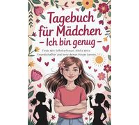 Tagebuch für Mädchen ab 10 - Selbstbewusstsein stärken, Freundschaft verstehen & Körper kennenlernen | Band 1 von 3 | Ich bin genug - dein starkes Mitmachbuch durch die Pubertät