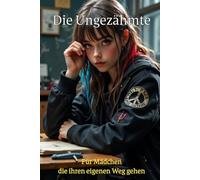 Tagebuch für Mädchen - Die Ungezähmte | Mut, Freiheit & Gedanken aufschreiben: Starkes Tagebuch für Mädchen ab 10 - Selbstvertrauen entwickeln & den ... kleine Rebellin - Tagebücher für Mädchen)