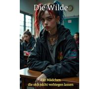Tagebuch für Mädchen - Die Wilde | Selbstbewusstsein & Mut stärken: Tagebuch für starke Mädchen ab 10 - Gedanken, Gefühle & Freiheit aufschreiben (Die kleine Rebellin - Tagebücher für Mädchen)