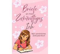 Tagebuch für Mädchen zum Ausfüllen: Briefe an mein zukünftiges Ich | Selbstreflexions- und Erinnerungsbuch für Kinder