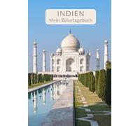 Tagebuch Indien Reisetagebuch zum Ausfüllen | abwechslungsreiches Reisebuch Travel Journal | individuelles Geschenk für Indien Reise | ... 4 Wochen | Taj Mahal (Reisetagebücher Indien)