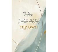 Tagebuch | Liniertes Notizbuch mit Inhaltsverzeichnis & 33 karierten Seiten | 254 gesamt Seiten | „Today, I write History. my own.“ | Journal für persönliche Entwicklung | 6.14" x 9.21"