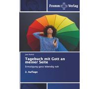 Tagebuch mit Gott an meiner Seite: Ermutigung ganz lebendig nah 2. Auflage