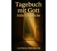 Tagebuch mit Gott: Stille Gespräche