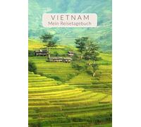 Tagebuch Vietnam Reisetagebuch zum Ausfüllen | Reisebuch Travel Journal als abwechslungsreiches Vietnam Geschenk für die Reise | mit Reiseplanung, ... uvm | Für 4 Wochen (Reisetagebücher Vietnam)