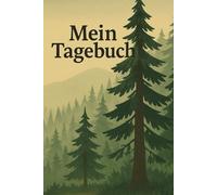 Tagebuch Wald Edition - Im Einklang mit der Natur: Ein stiller Begleiter für deine Gedanken - 120 Seiten Hardcover-Tagebuch