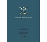 Tagesplaner Kalender Journal, 1 Tag 1 Seite, „My Life Navigator 2026“: Der perfekte Planer in A4 - Ihr täglicher Organizer und Lebensplaner für Struktur, Ziele und Persönliche Entwicklung.