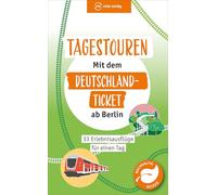 Tagestouren mit dem Deutschland-Ticket ab Berlin: Erlebnisausflüge für einen Tag