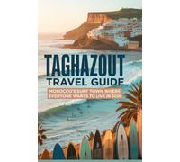 Taghazout Travel Guide: Morocco’s Surf Town Where Everyone Wants to Live in 2026 (Trending Destinations Travel Guide Series)
