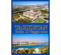 TAGIKISTAN GUIDA DI VIAGGIO 2026