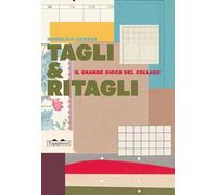 Tagli & ritagli. Il grande gioco del collage. Ediz. a colori (2.10 dueocchi.diecidita)