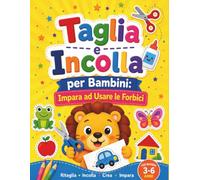 Taglia e Incolla per Bambini: Impara ad Usare le Forbici: Oltre 45 Attività di Taglio e Incollaggio con Animali, Veicoli, Frutta e Forme | Colora, ... e la Coordinazione | per Bambini 3-6 Anni