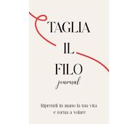 Taglia Il Filo: Lascia andare e torna a volare