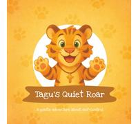 Tagu's Quiet Roar: A Gentle Adventure About Self-Control