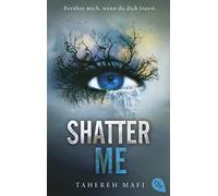 Tahereh Mafi Ma Shatter Me: Der Auftakt der mitreißenden Romantasy (Tapa blanda)
