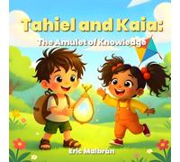 Tahiel and Kaia, The Amulet of Knowledge: A story about emotions and technology for children - “AI to Grow” Series, Vol. 1