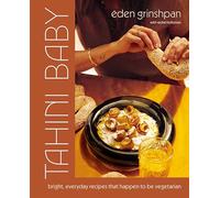 Tahini Baby: Bright, Everyday Recipes That Happen to Be Vegetarian