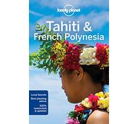 Tahiti & French Polynesia 10: Perfect for exploring top sights and taking roads less travelled (Country Regional Guides)