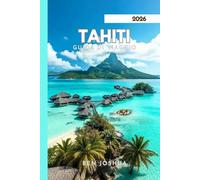 TAHITI GUIDA DI VIAGGIO 2026: Esplora splendide spiagge e isole mozzafiato.