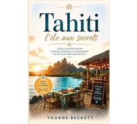 Tahiti l île aux secrets: Tables authentiques criques sauvages et rencontres au delà des sentiers battus