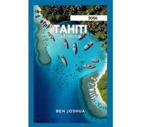 TAHITI REISGIDS 2026: Ontdek prachtige stranden en adembenemende eilanden.