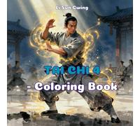 TAI CHI 4 - Coloring Book: For Kids & Adults (52 Cartoon Images of Creative Art) (The Journey to China: Chinese Culture and History Exploration)