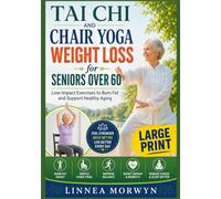 Tai Chi and Chair Yoga Weight Loss for Seniors Over 60: Low-Impact Exercises to Burn Fat and Support Healthy Aging