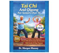 Tai Chi And Qigong For Seniors Over 70 (Large Print) FULL-COLOR: Illustrated 10-minute Home Routines to Prevent Falls and Encourage Safer Movement |With Gentle 30-Day Program