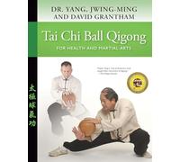 Tai Chi Ball Qigong: For Health and Martial Arts