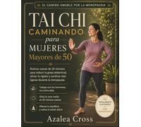 Tai Chi Caminando para Mujeres Mayores de 50: Rutinas suaves de 20 minutos para reducir la grasa abdominal, aliviar la rigidez y sentirse más ligeras durante la menopausia